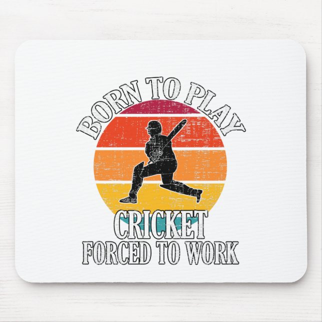 Born To Play Cricket Forced To Work Mouse Pad (Front)