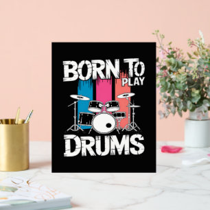 Born To Play Drums Acrylic Sign