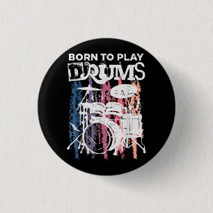 Born To Play Drums Drumming Rock Music Band Drumme 1 Inch Round Button