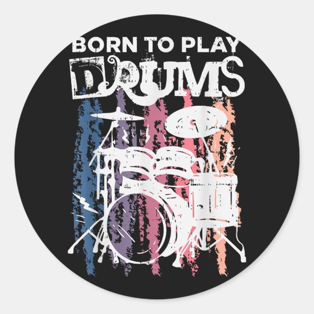 Born To Play Drums Drumming Rock Music Band Drumme Classic Round Sticker (Front)