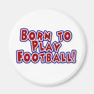 Born to Play Football Magnet