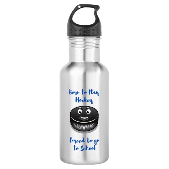 Born to Play Hockey Forced to School 532 Ml Water Bottle (Front)