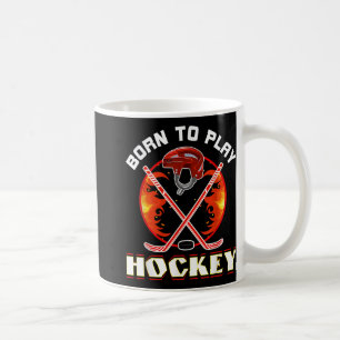 Born To Play Hockey Hockey Lover Funny Sports Love Coffee Mug
