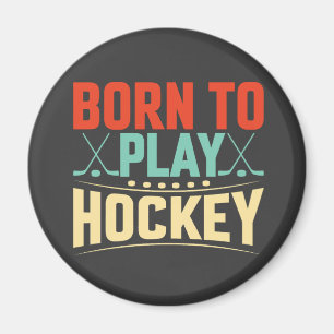 Born to Play Hockey Magnet