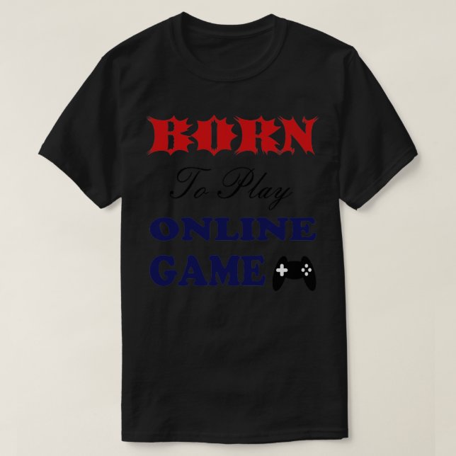 Born to play online game T-Shirt (Design Front)