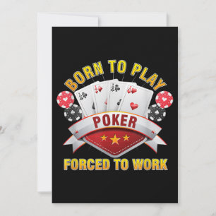 Born To Play Poker Forced To Work Gambler Holdem