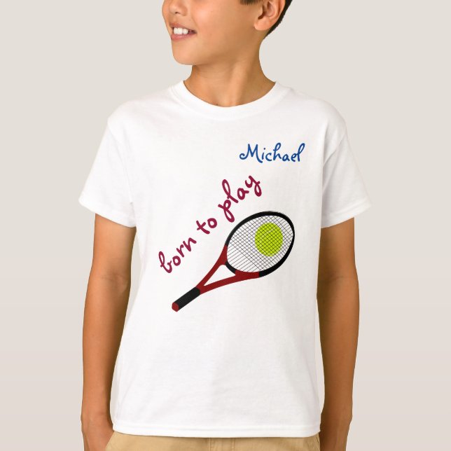 Born to play, Tennis Ball and Racquet, Personalize T-Shirt (Front)