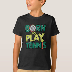 Born to Play Tennis T-Shirt
