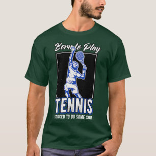 Born To Play Tennis Tennis Player Funny Quote T-Shirt
