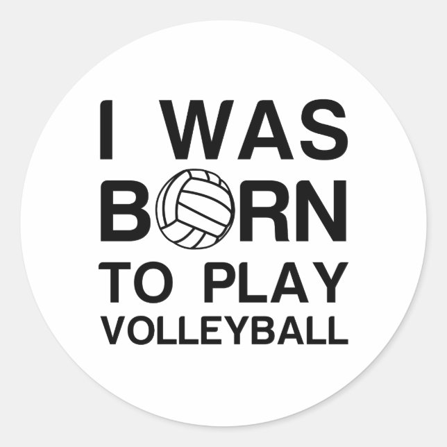 Born to play volleyball classic round sticker (Front)