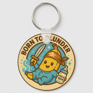 Born To Plunder Baby Banana Keychain