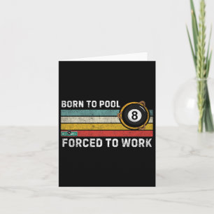 Born To Pool Forced To Work Vintage Snooker Funny  Card