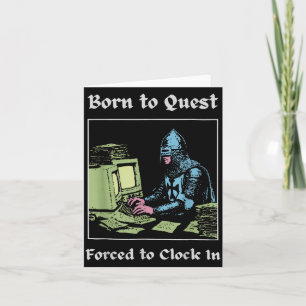 Born To Quest Forced To Clock In Funny Office Art  Card