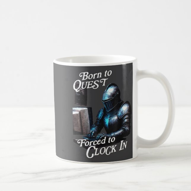 Born To Quest Forced To Clock In Funny Office Fant Coffee Mug (Right)