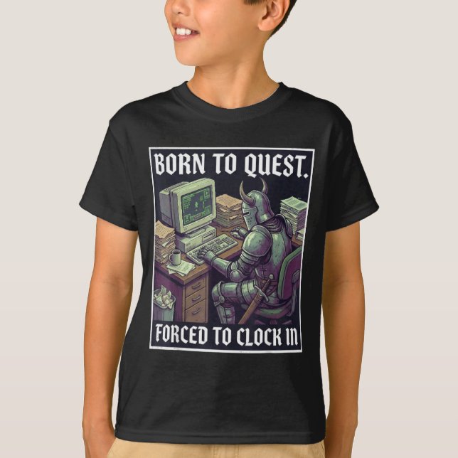 Born To Quest Forced To Clock In Funny Office Fant T-Shirt (Front)