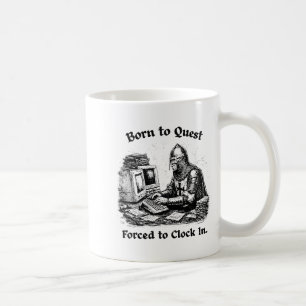 Born To Quest Forced To Clock In Office Worker Fun Coffee Mug