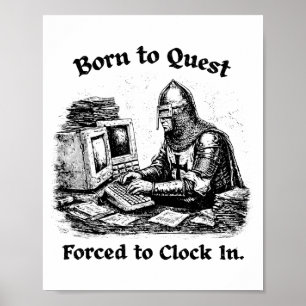 Born To Quest Forced To Clock In Office Worker Fun Poster