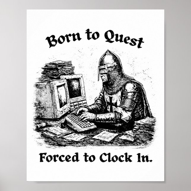 Born To Quest Forced To Clock In Office Worker Fun Poster (Front)