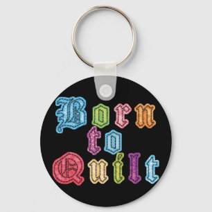 Born To Quilt Keychain