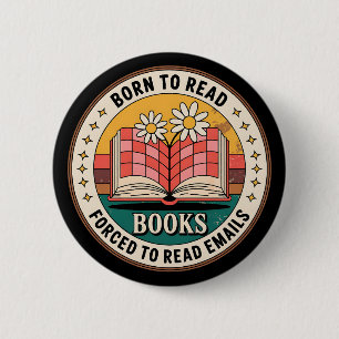 Born To Read Books Forced To Read Emails 2 Inch Round Button