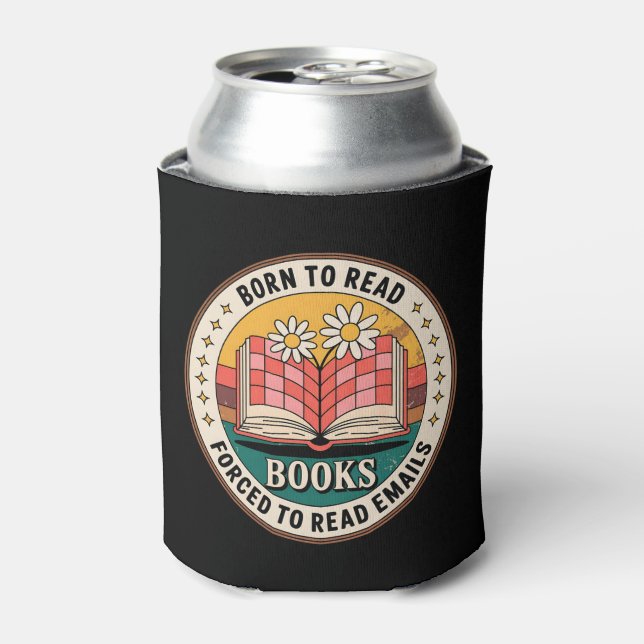 Born To Read Books Forced To Read Emails Can Cooler (Can Front)