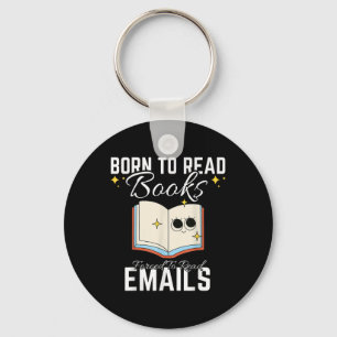 Born To Read Books Forced To Read Emails Funny Boo Keychain