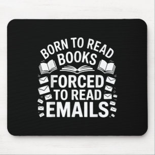 Born To Read Books Forced To Read Emails Mouse Pad