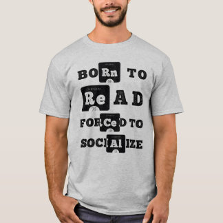 Born To Read Forced To Socialize T-Shirt