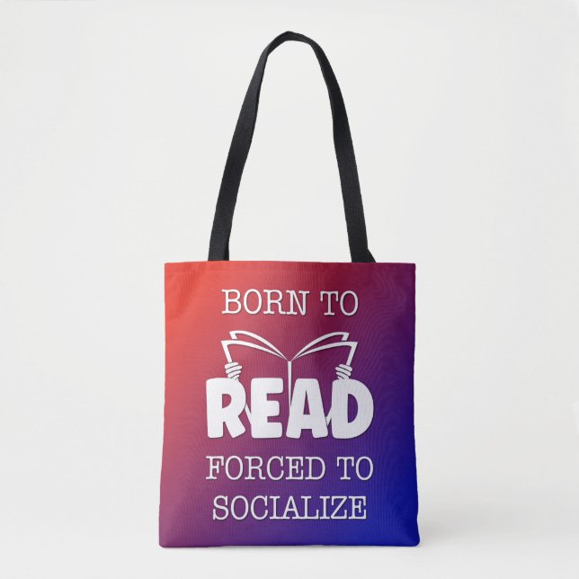 Born to Read Forced to Socialize Tote Bag (Front)