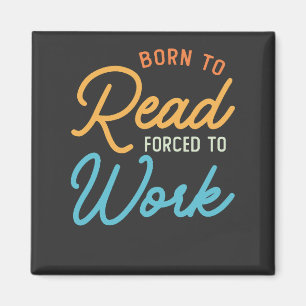 Born To Read Forced To Work Vintage Magnet