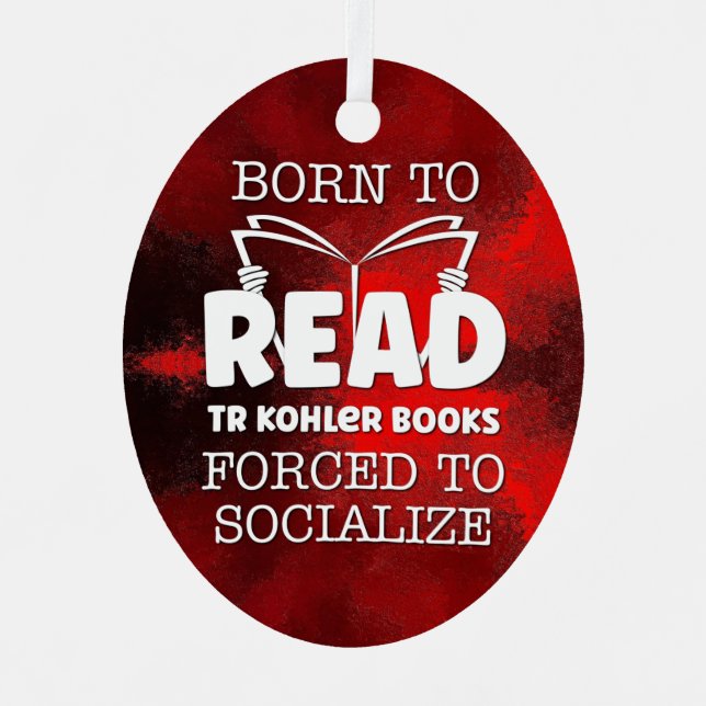Born to Read TR Kohler Books Forced To Soclalize Metal Ornament (Front)