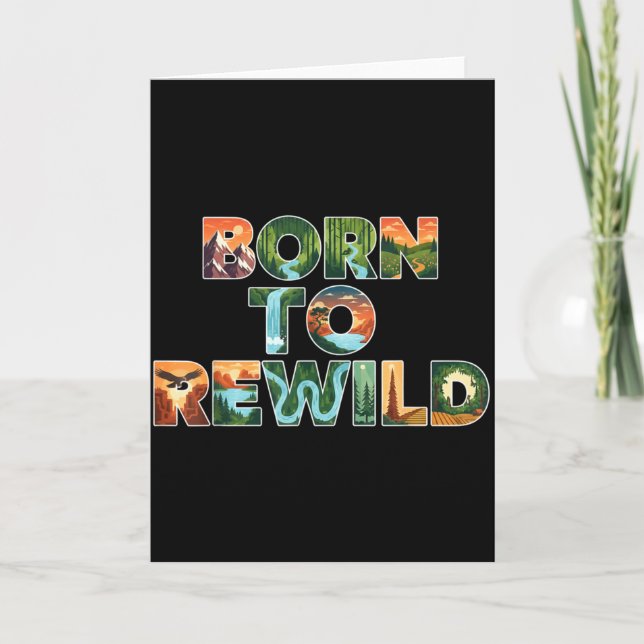 Born To Rewild - Funny Earth Day - Climate Change  Card (Front)
