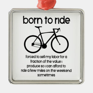 Born To Ride A Bike Forced To Work Metal Ornament