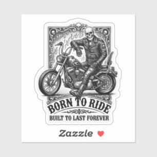 Born to Ride Built to Last Forever Skeleton Biker