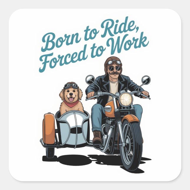 "Born to Ride, Forced to Work" Motorcycle Cartoon Square Sticker (Front)