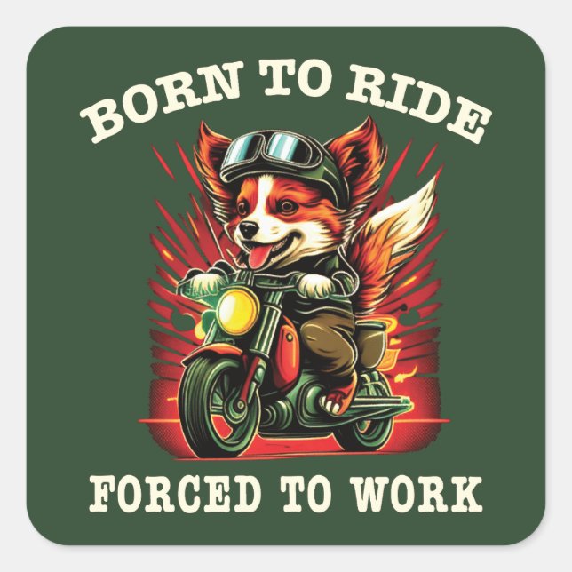 Born to ride Forced to work  Square Sticker (Front)
