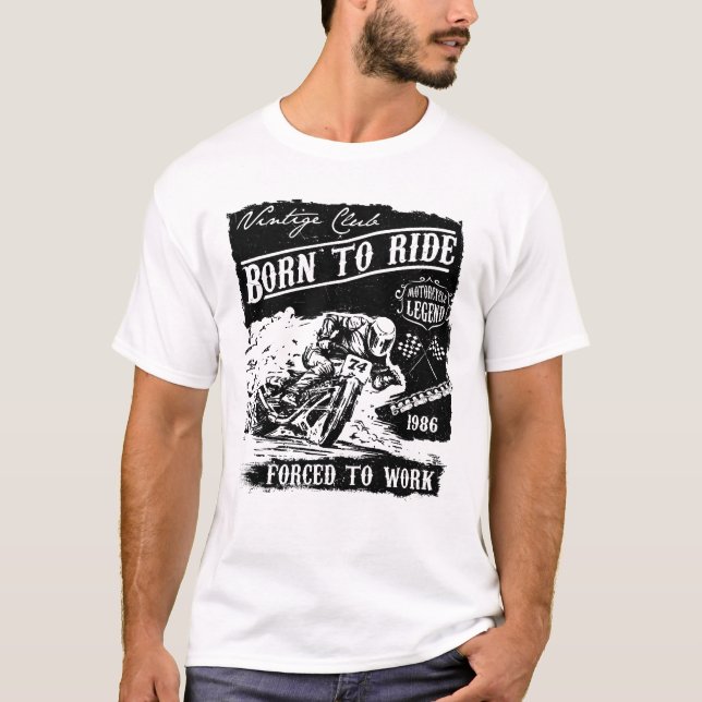 born to ride forced to work T-Shirt (Front)