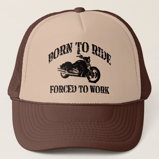 Born to Ride Forced To Work Trucker Hat (Front)