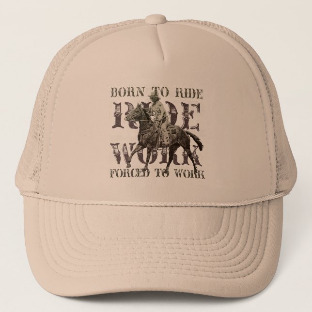 Born to Ride, Forced to Work Trucker Hat (Front)