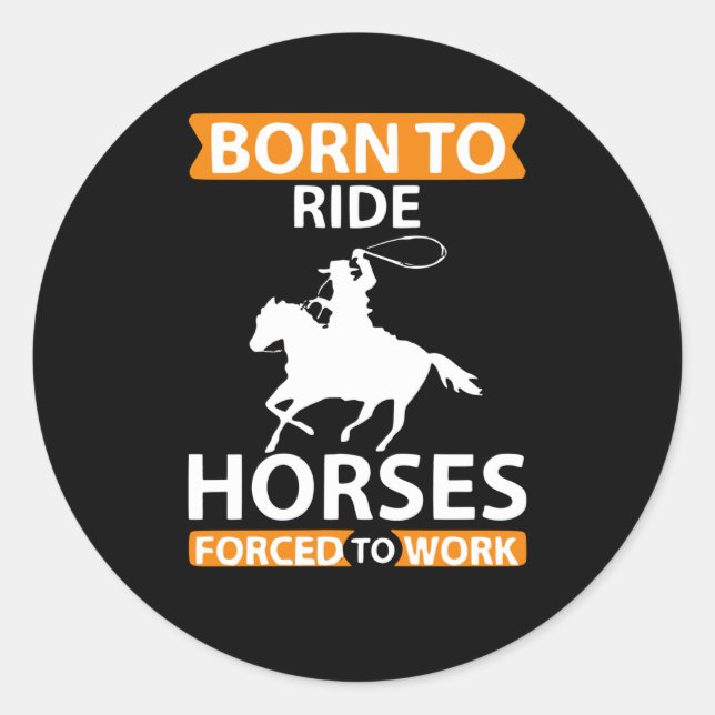 Born to Ride Horses Classic Round Sticker (Front)