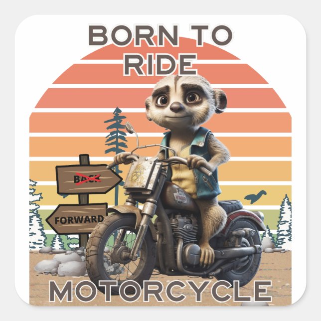 Born to Ride Motorcycle - Meerkat Square Sticker (Front)