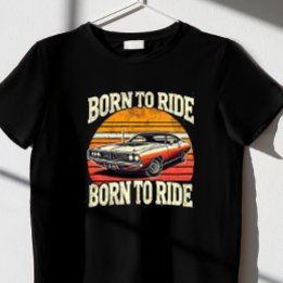 born to ride T-Shirt