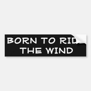 Born to Ride the Wind Bumper Sticker