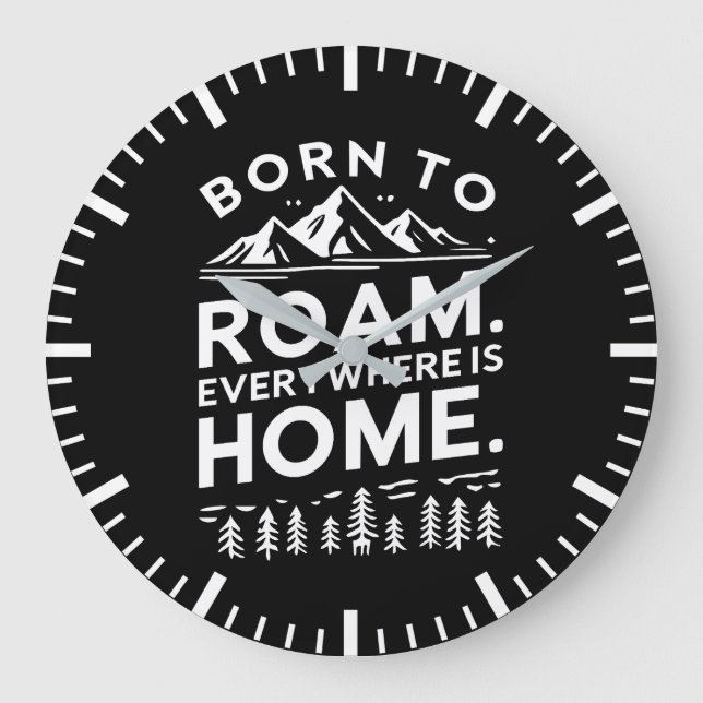 Born to Roam – Everywhere is Home Inspirational  Large Clock (Front)