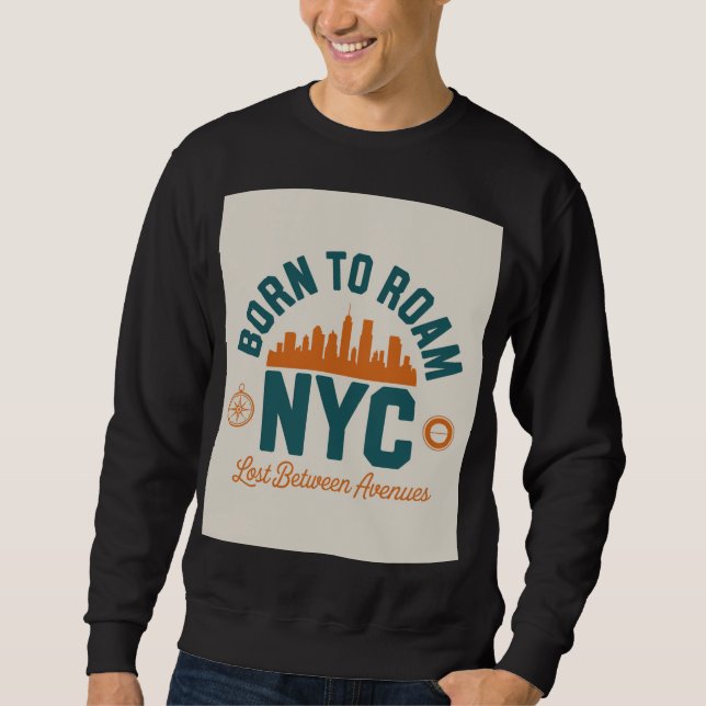 Born to Roam NYC Sweatshirt (Front)
