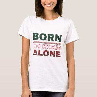 Born to Roam Solo Travel T-Shirt