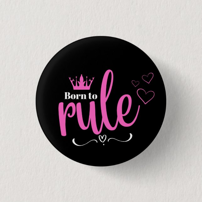 Born to Rule  1 Inch Round Button (Front)