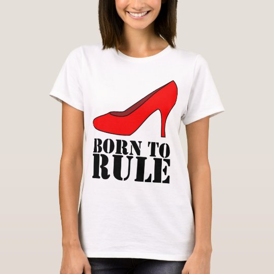 Born to Rule T-Shirt
