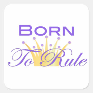 Born To Rule with Cute Crown Square Sticker