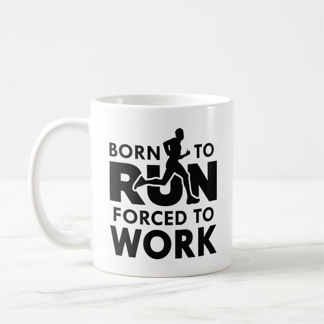 Born To Run Forced To Work Coffee Mug (Left)